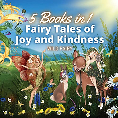 Fairy Tales Of Joy And Kindness: 5 Books In 1 - Paperback