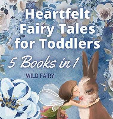 Heartfelt Fairy Tales For Toddlers: 5 Books In 1 - Hardcover