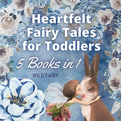 Heartfelt Fairy Tales For Toddlers: 5 Books In 1 - Paperback