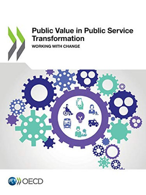 Public Value in Public Service Transformation Working with Change
