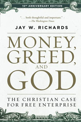 Money, Greed, And God 10Th Anniversary Edition: The Christian Case For Free Enterprise