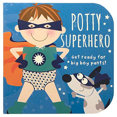 Potty Superhero: Get Ready For Big Boy Pants! Children'S Potty Training Board Book