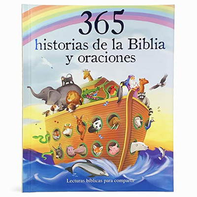 365 Historias De La Biblia Y Oraciones/ 365 Bible Stories And Prayers: Lecturas B?¡Blicas Para Compartir/ Biblical Readings To Share (Spanish Edition)