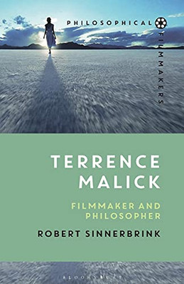 Terrence Malick: Filmmaker And Philosopher (Philosophical Filmmakers)