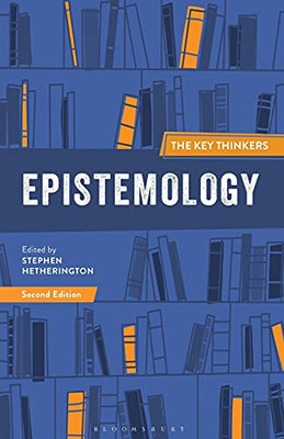 Epistemology: The Key Thinkers