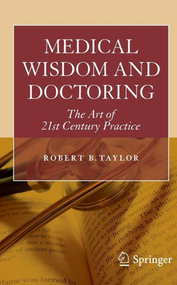 Medical Wisdom and Doctoring: The Art of 21st Century Practice