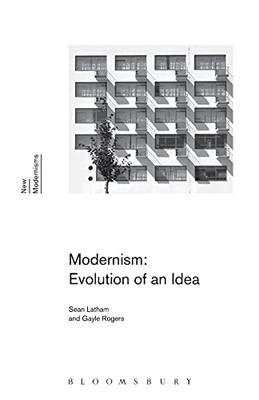 Modernism: Evolution Of An Idea (New Modernisms)