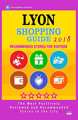 Lyon Shopping Guide 2018: Best Rated Stores in Lyon, France - Stores Recommended for Visitors, (Shopping Guide 2018)