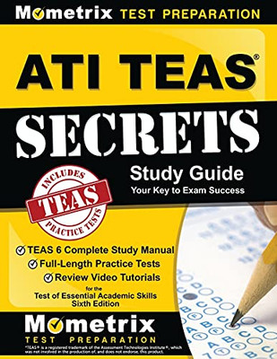Ati Teas Secrets Study Guide: Teas 6 Complete Study Manual, Full-Length Practice Tests, Review Video Tutorials For The Test Of Essential Academic Skills, Sixth Edition - Paperback