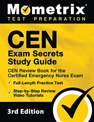 Cen Exam Secrets Study Guide - Cen Review Book For The Certified Emergency Nurse Exam, Full-Length Practice Test, Step-By-Step Review Video Tutorials: [3Rd Edition]