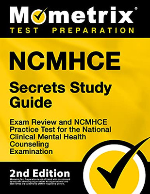 Ncmhce Secrets Study Guide - Exam Review And Ncmhce Practice Test For The National Clinical Mental Health Counseling Examination: [2Nd Edition]