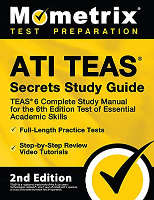 Ati Teas Secrets Study Guide: Teas 6 Complete Study Manual, Full-Length Practice Tests, Review Video Tutorials For The 6Th Edition Test Of Essential Academic Skills: [2Nd Edition]