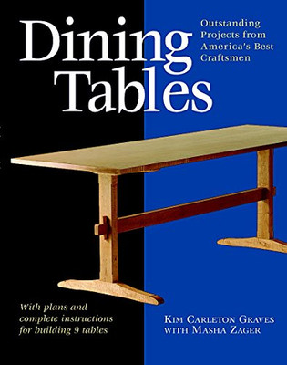 Dining Tables: Outstanding Projects From America'S Best Craftsmen (Furniture Projects)