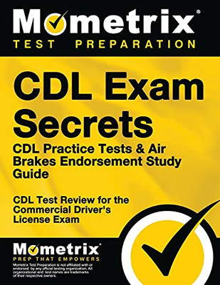 Cdl Exam Secrets - Cdl Practice Tests & Air Brakes Endorsement Study Guide: Cdl Test Review For The Commercial Driver'S License Exam