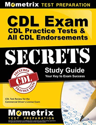 Cdl Exam Secrets - Cdl Practice Tests & All Cdl Endorsements Study Guide: Cdl Test Review For The Commercial Driver'S License Exam