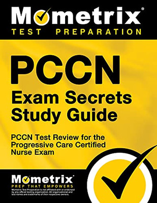 Pccn Exam Secrets Study Guide: Pccn Test Review For The Progressive Care Certified Nurse Exam