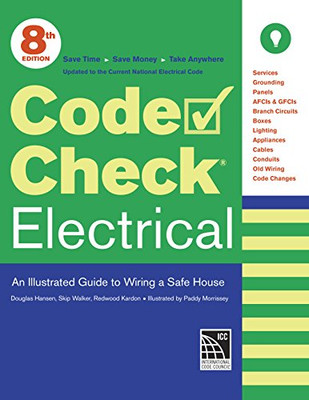 Code Check Electrical: An Illustrated Guide To Wiring A Safe House - Paperback