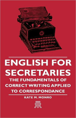 English for Secretaries - The Fundamentals of Correct Writing Applied to Correspondance