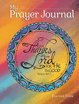 My Prayer Journal (Quiet Fox Designs) Inspiring, Faith-Based Guided Journal; Thoughtful Questions, Color Illustrations, Uplifting Thoughts, And Scripture Passages; Lined Pages For Journaling