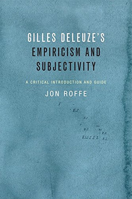 Gilles Deleuze'S Empiricism And Subjectivity: A Critical Introduction And Guide (Critical Introductions And Guides)