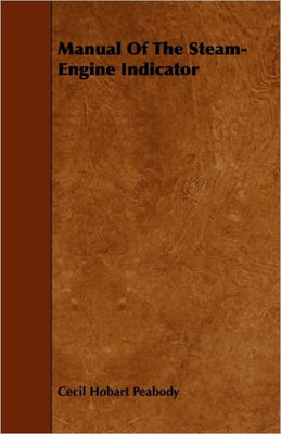 Manual Of The Steam-Engine Indicator