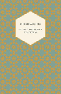 Christmas Books - Works of William Makepeace Thackeray