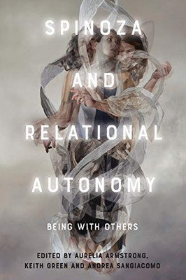 Spinoza And Relational Autonomy: Being With Others
