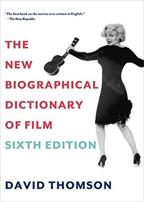 The New Biographical Dictionary Of Film: Sixth Edition