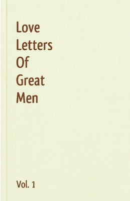 Love Letters Of Great Men - Vol. 1
