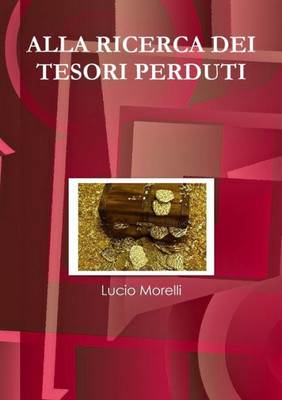Alla Ricerca Dei Tesori Perduti