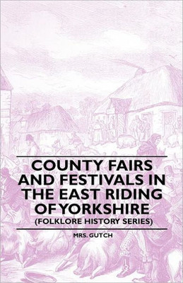 County Fairs and Festivals in the East Riding of Yorkshire (Folklore History Series)
