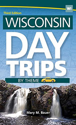 Wisconsin Day Trips By Theme (Day Trip Series) - Hardcover
