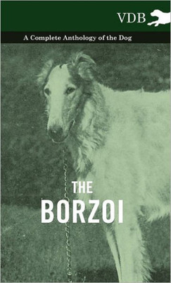 The Borzoi - A Complete Anthology of the Dog -