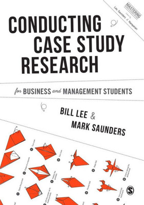 Conducting Case Study Research for Business and Management Students