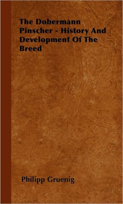 The Dobermann Pinscher - History And Development Of The Breed
