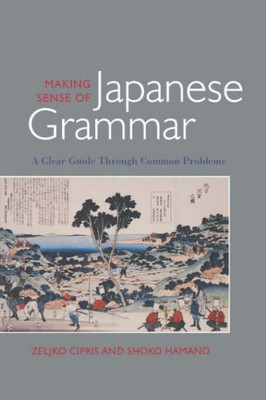 Making Sense Of Japanese Grammar: A Clear Guide Through Common Problems