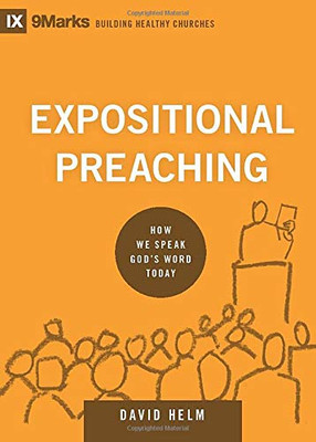 Expositional Preaching: How We Speak God'S Word Today (9Marks: Building Healthy Churches)