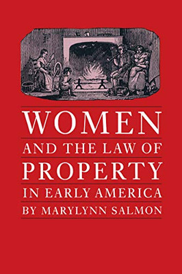 Women And The Law Of Property In Early America (Studies In Legal History)