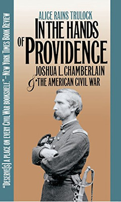 In The Hands Of Providence: Joshua L. Chamberlain And The American Civil War