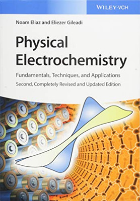 Physical Electrochemistry: Fundamentals, Techniques, And Applications