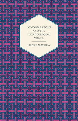 London Labour and the London Poor Volume II.
