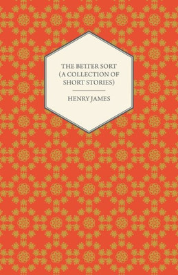 The Better Sort (A Collection of Short Stories)