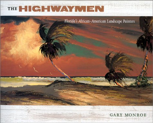 The Highwaymen: Florida'S African-American Landscape Painters