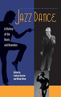 Jazz Dance: A History Of The Roots And Branches - Hardcover