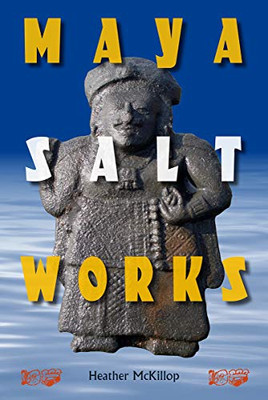 Maya Salt Works (Maya Studies)