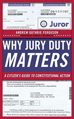 Why Jury Duty Matters: A Citizen’S Guide To Constitutional Action