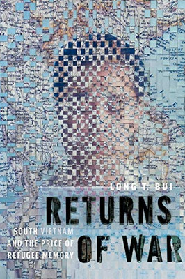 Returns Of War: South Vietnam And The Price Of Refugee Memory (Nation Of Nations, 32)