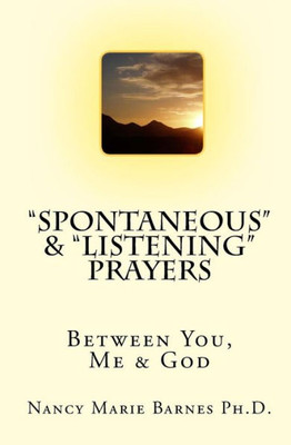 ""Spontaneous"" & ""Listening"" Prayers: Between You, Me & God