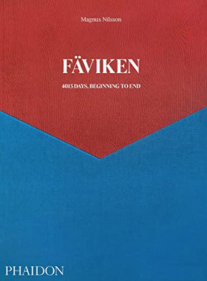 Fã¤Viken: 4015 Days, Beginning To End (Nordic Cuisine From World-Renowned Swedish Chef Magnus Nilsson)