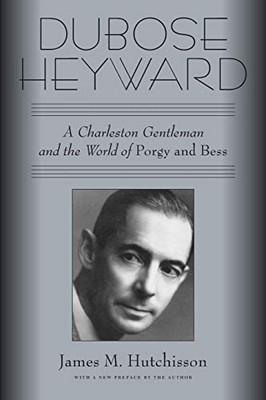 Dubose Heyward: A Charleston Gentleman And The World Of Porgy And Bess